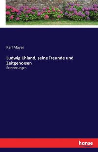 bokomslag Ludwig Uhland, seine Freunde und Zeitgenossen