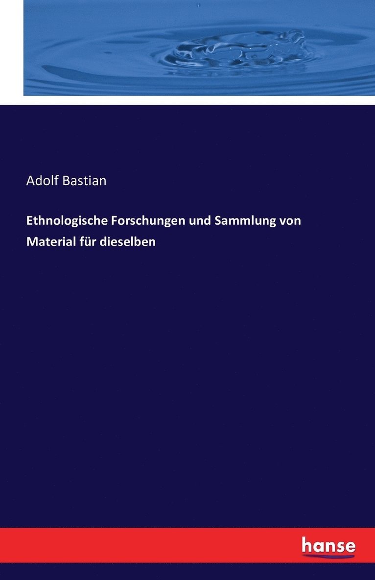 Ethnologische Forschungen und Sammlung von Material fr dieselben 1