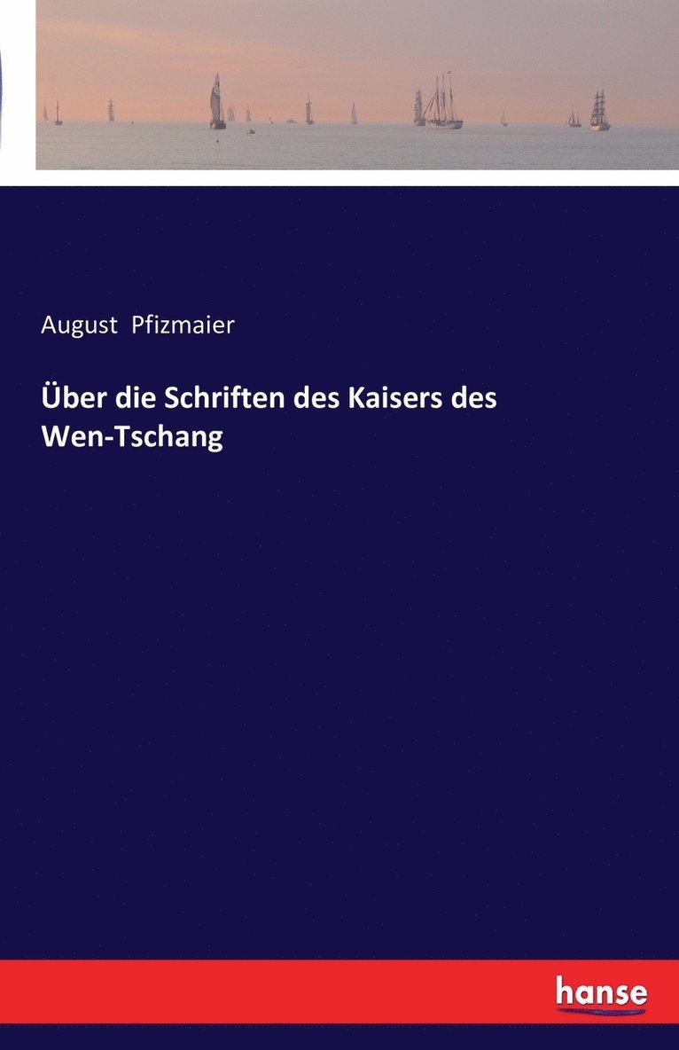 Über die Schriften des Kaisers des Wen-Tschang