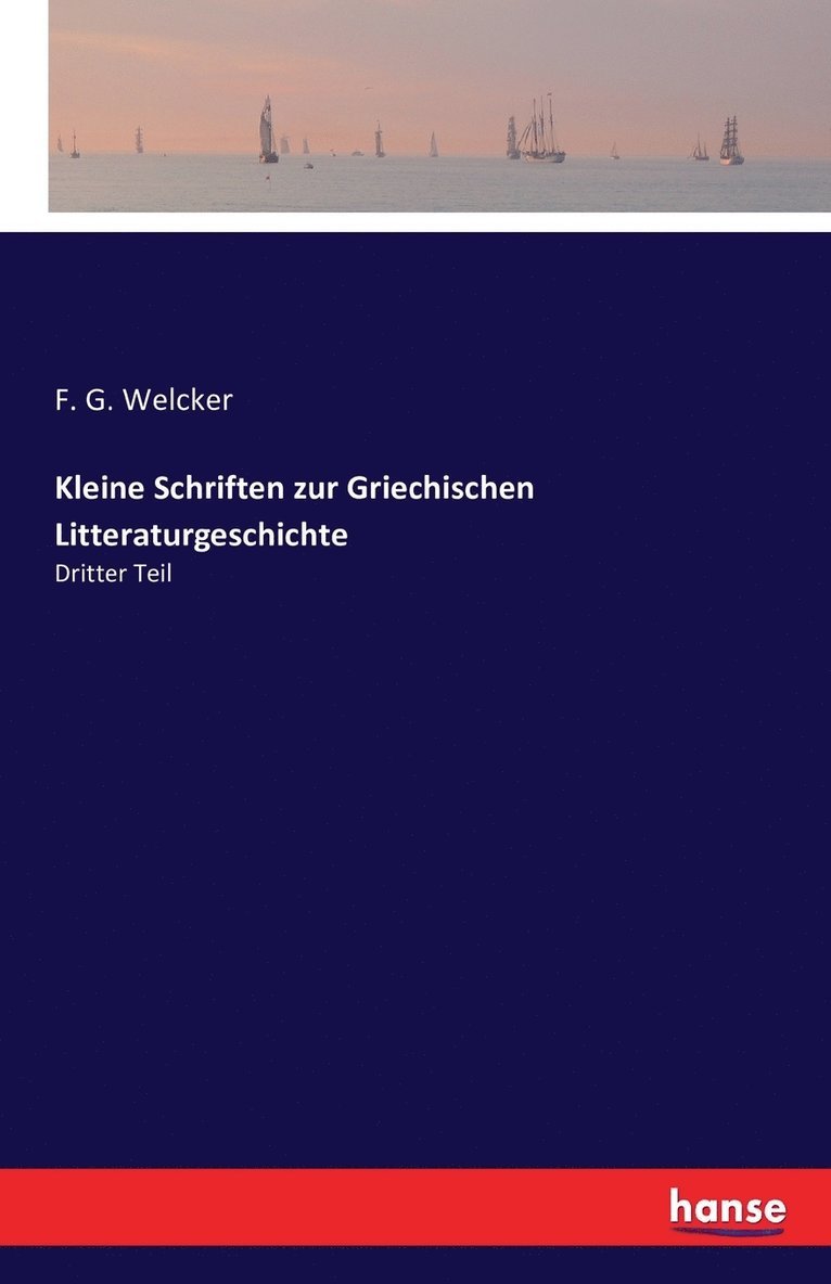 Kleine Schriften zur Griechischen Litteraturgeschichte 1