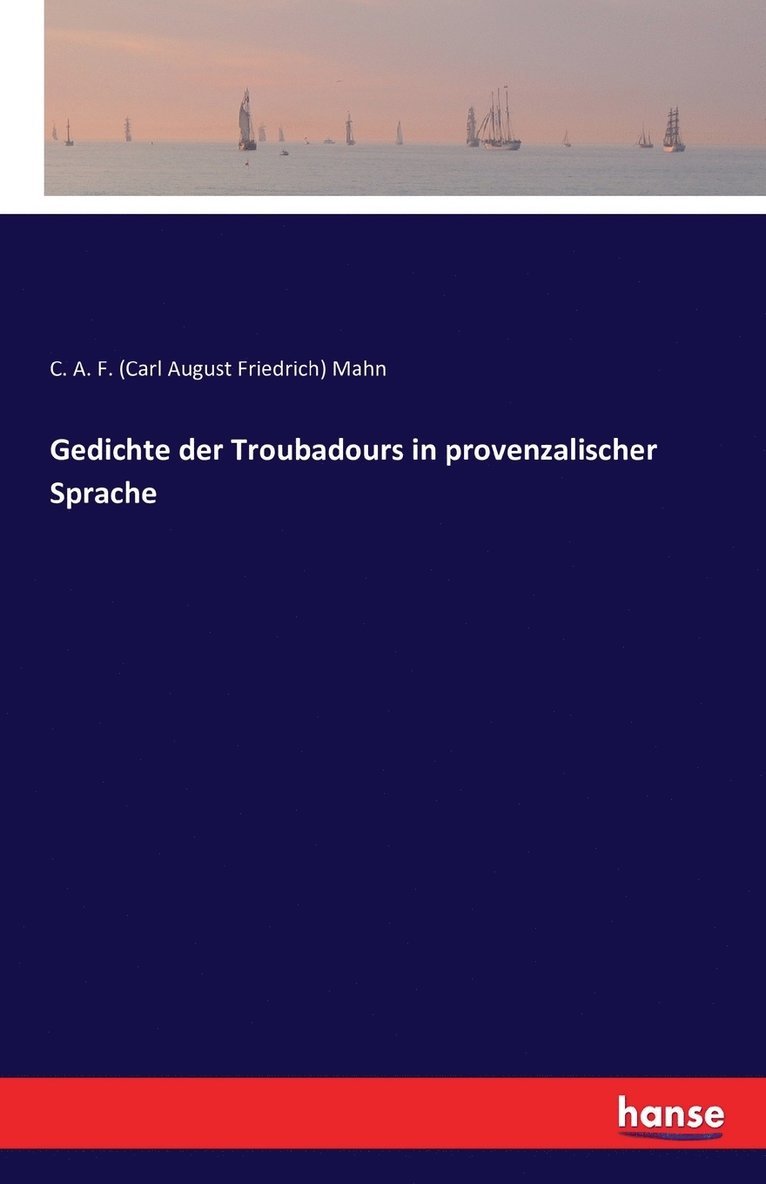Gedichte der Troubadours in provenzalischer Sprache 1