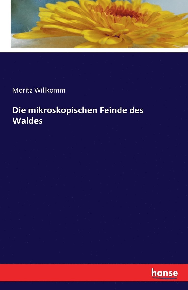 Moritz Willkomm - mikroskopischen Feinde des Waldes, Häftad