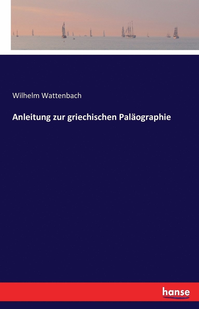 Anleitung zur griechischen Paläographie