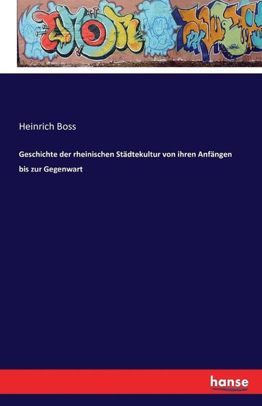 bokomslag Geschichte der rheinischen Städtekultur von ihren Anfängen bis zur Gegenwart
