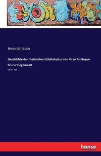 bokomslag Geschichte der rheinischen Stdtekultur von ihren Anfngen bis zur Gegenwart