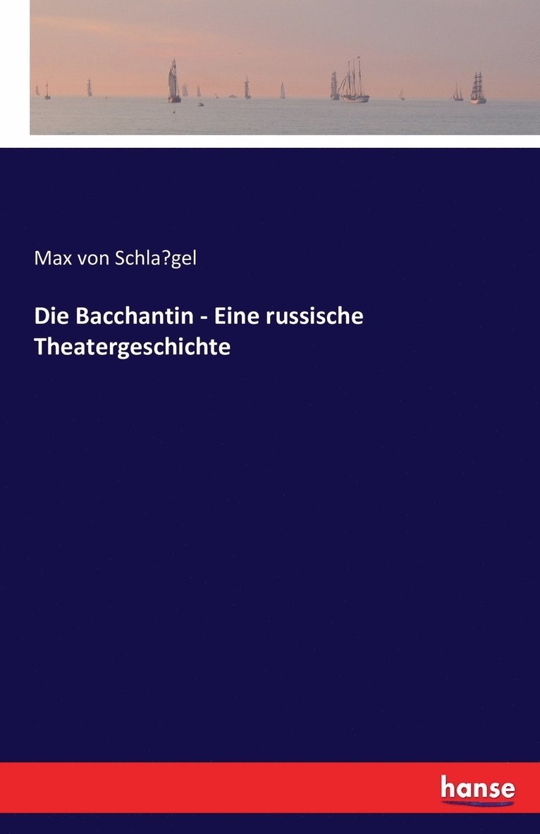 Die Bacchantin - Eine russische Theatergeschichte 1