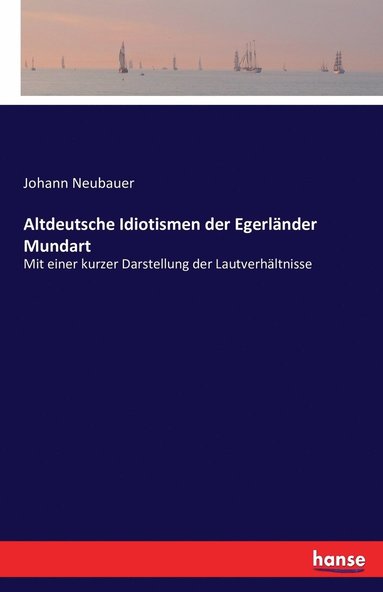 bokomslag Altdeutsche Idiotismen der Egerländer Mundart