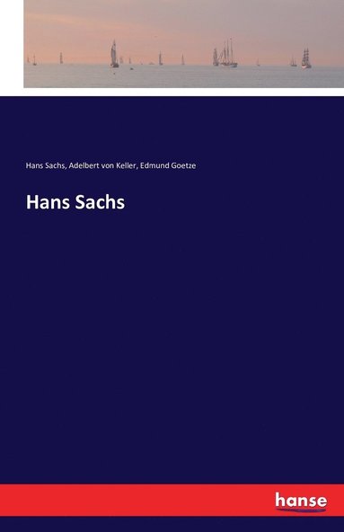 Adelbert Von Keller, Hans Sachs, Edmund Goetze - Hans Sachs, Häftad