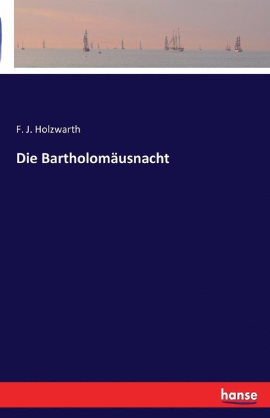 bokomslag Die Bartholomausnacht