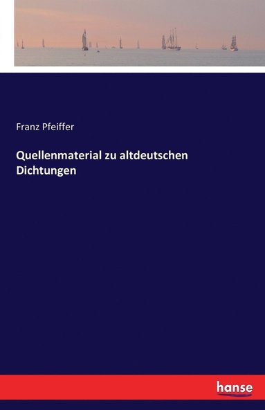 bokomslag Quellenmaterial zu altdeutschen Dichtungen