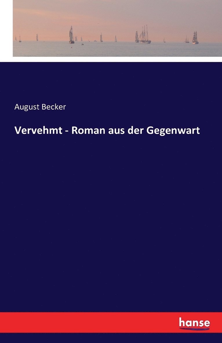 August Becker - Vervehmt - Roman aus der Gegenwart, Häftad