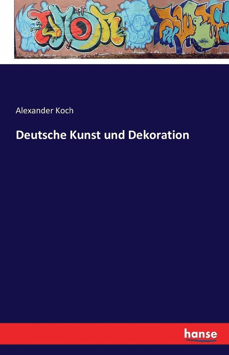 Alexander Koch - Deutsche Kunst und Dekoration, Häftad