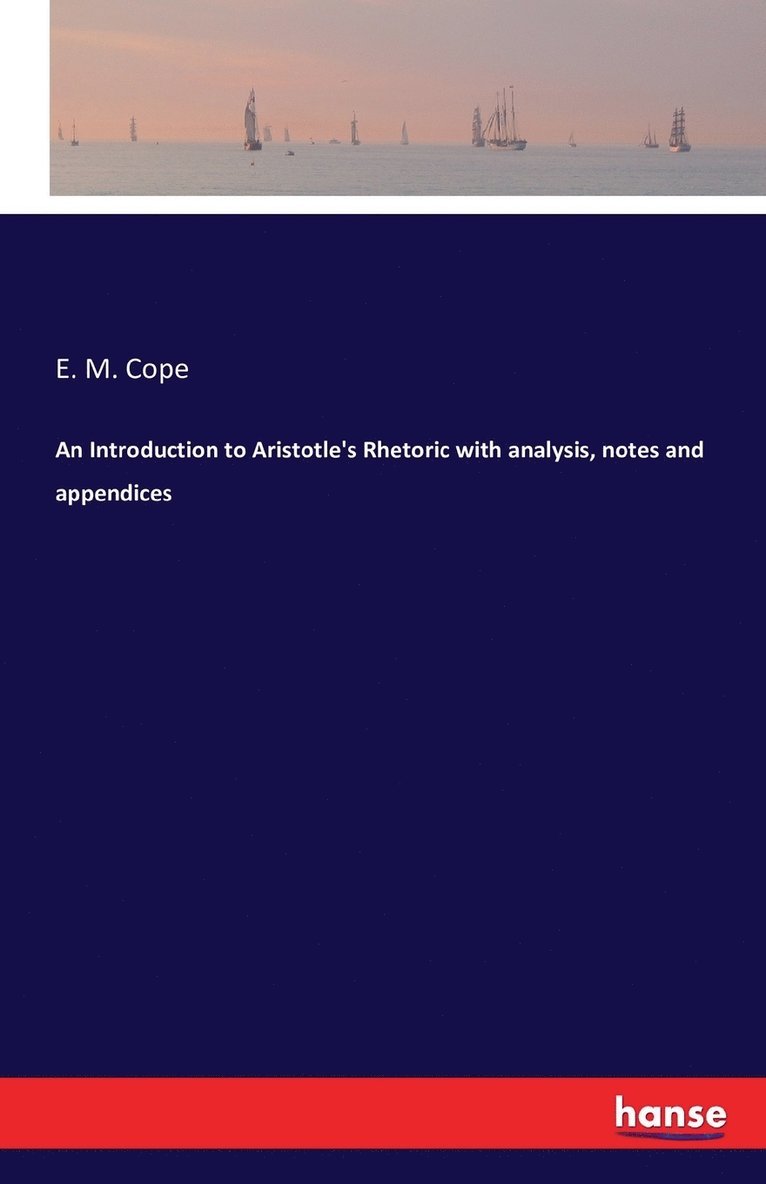 An Introduction to Aristotle's Rhetoric with analysis, notes and appendices 1