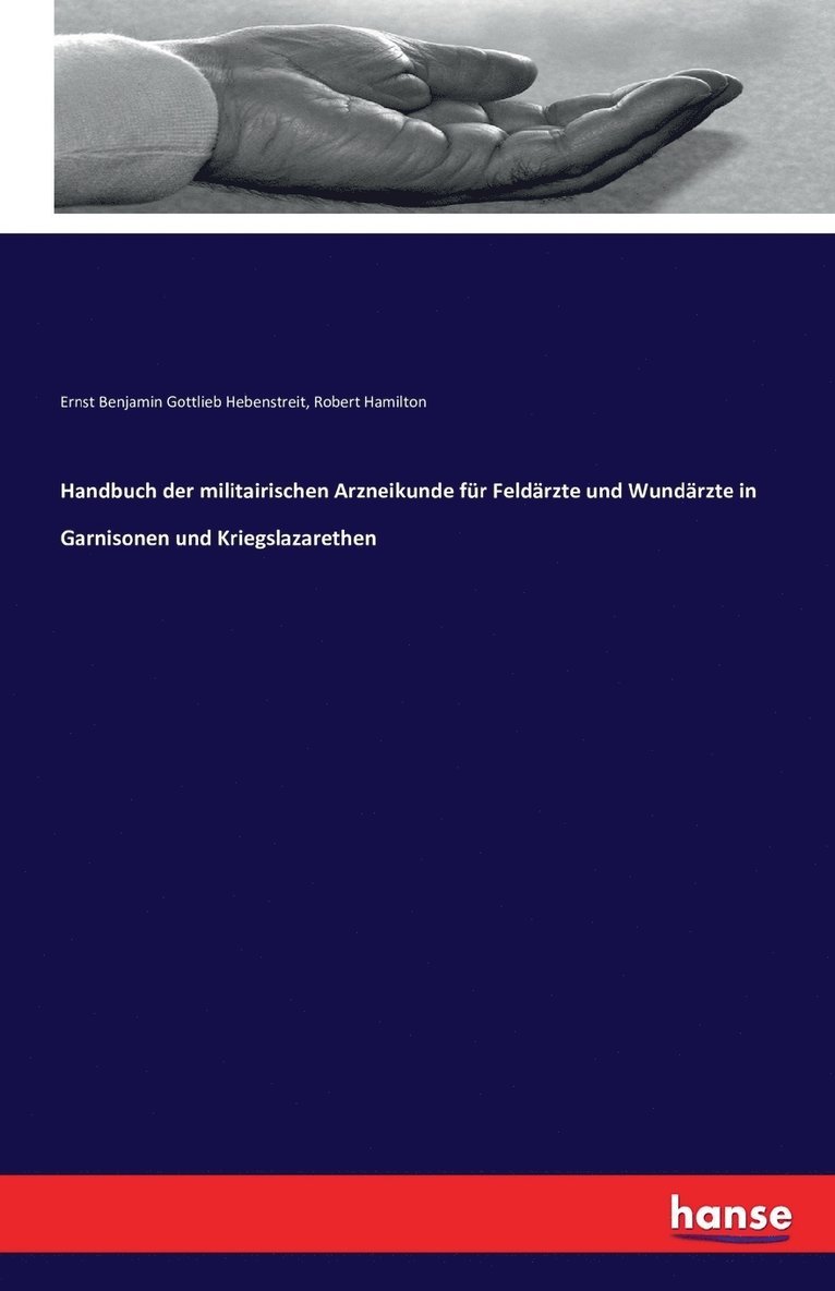 Handbuch der militairischen Arzneikunde fur Feldarzte und Wundarzte in Garnisonen und Kriegslazarethen 1