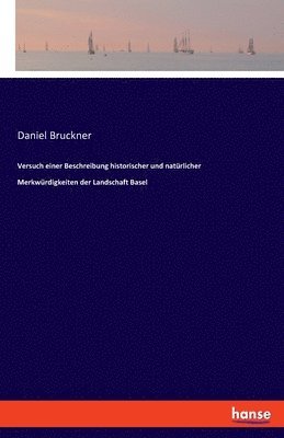 bokomslag Versuch einer Beschreibung historischer und natrlicher Merkwrdigkeiten der Landschaft Basel