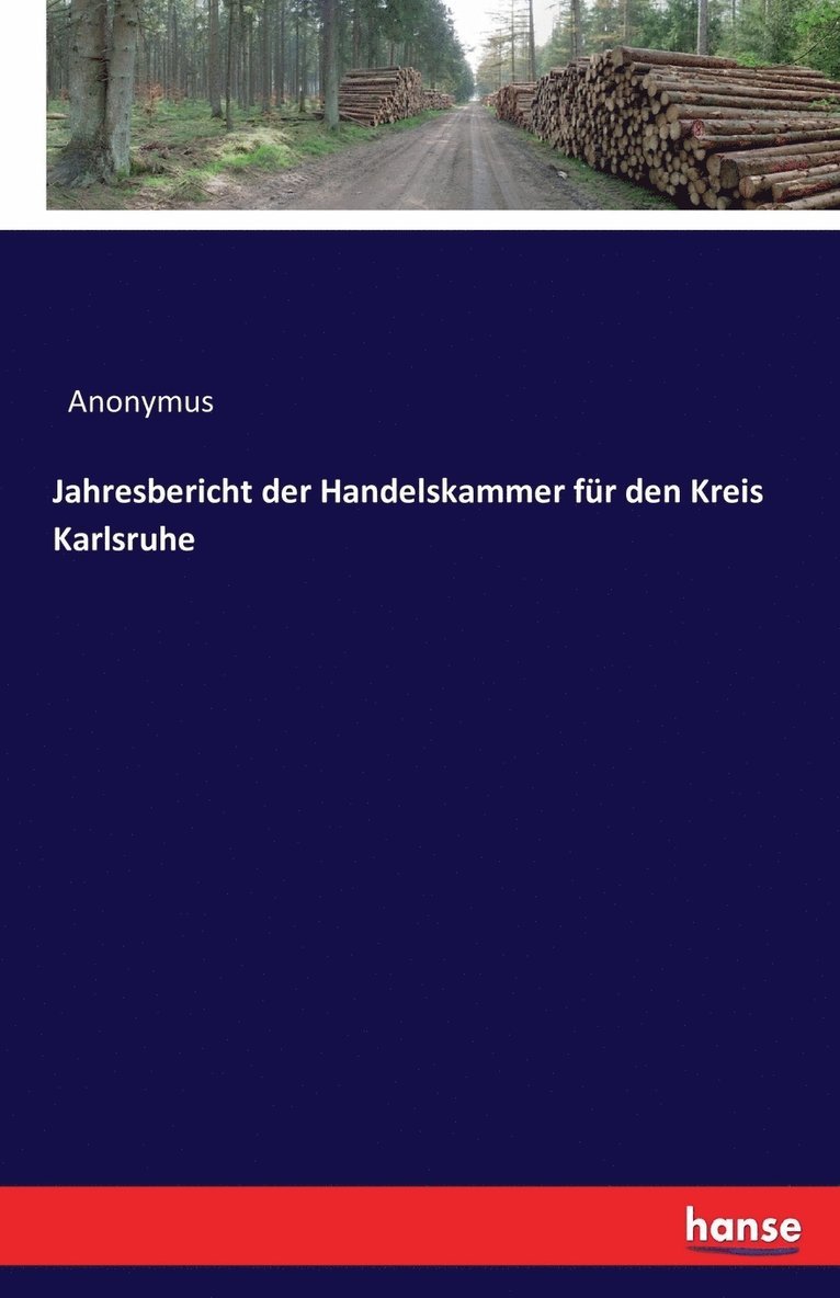 Anonymus - Jahresbericht der Handelskammer für den Kreis Karlsruhe, Häftad