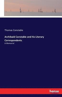 Archibald Constable and his Literary Correspondents 1