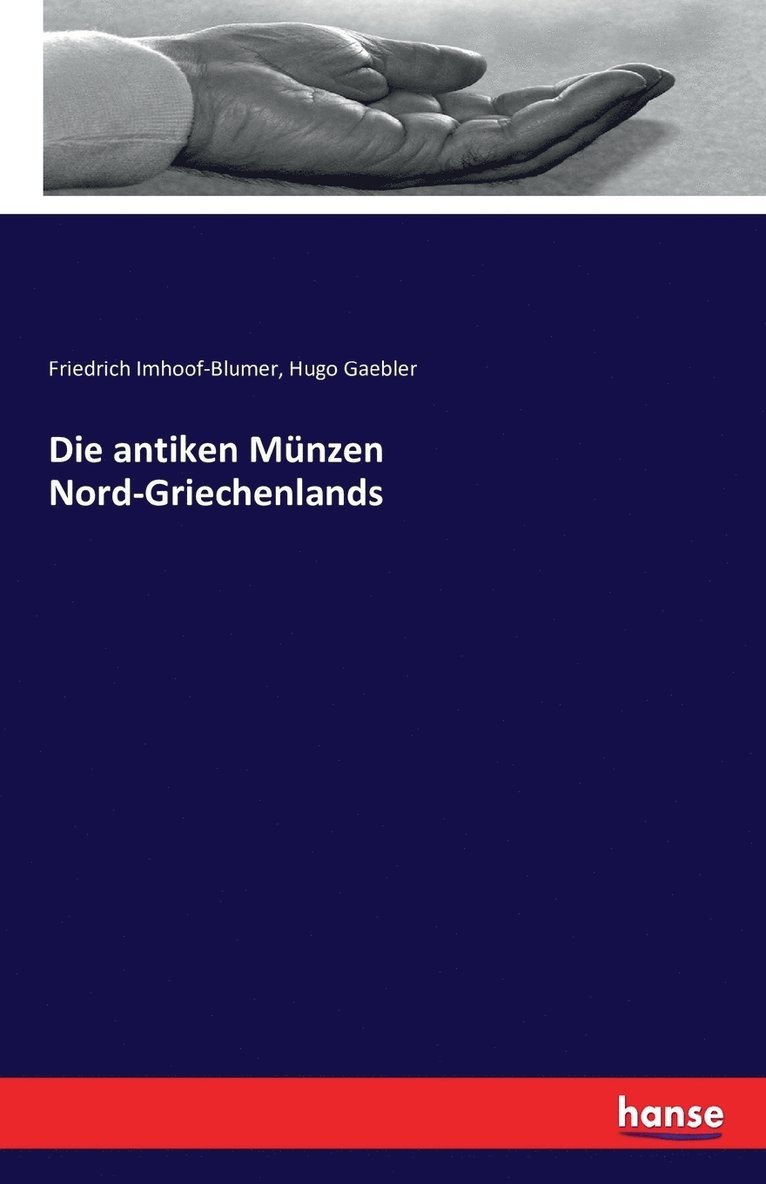 Friedrich Imhoof-Blumer, Hugo Gaebler - antiken Münzen Nord-Griechenlands, Häftad
