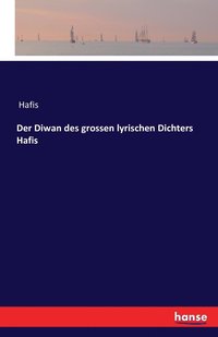bokomslag Der Diwan des grossen lyrischen Dichters Hafis