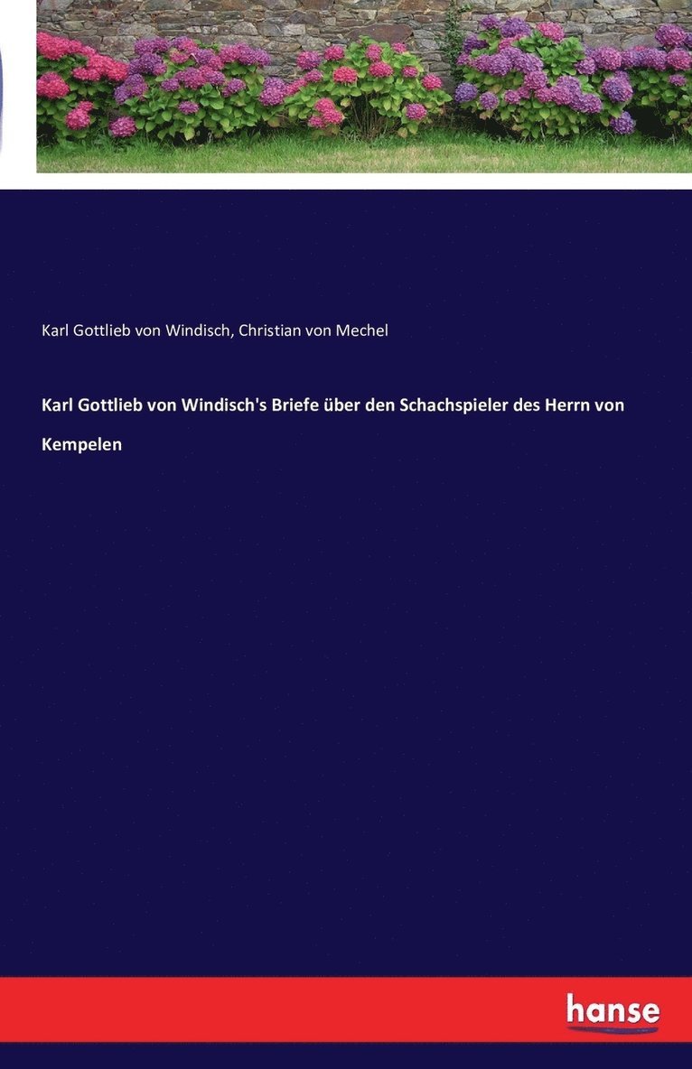Karl Gottlieb von Windisch's Briefe über den Schachspieler des Herrn von Kempelen