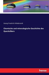 bokomslag Chemische und mineralogische Geschichte des Quecksilbers