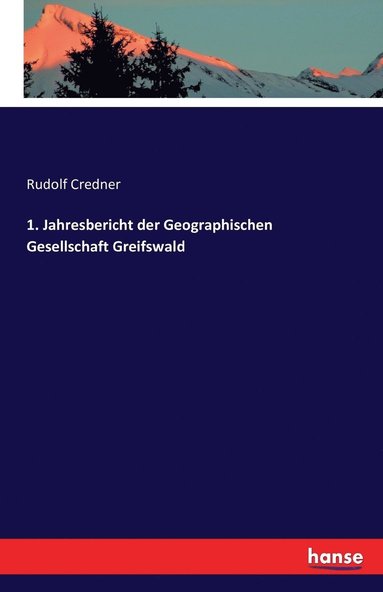 bokomslag 1. Jahresbericht der Geographischen Gesellschaft Greifswald