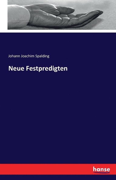 Johann Joachim Spalding - Neue Festpredigten, Häftad