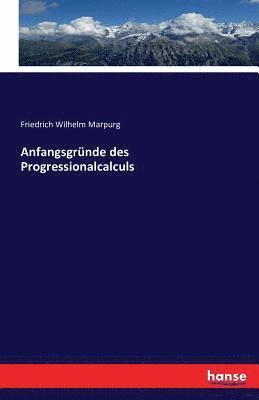 bokomslag Anfangsgründe des Progressionalcalculs