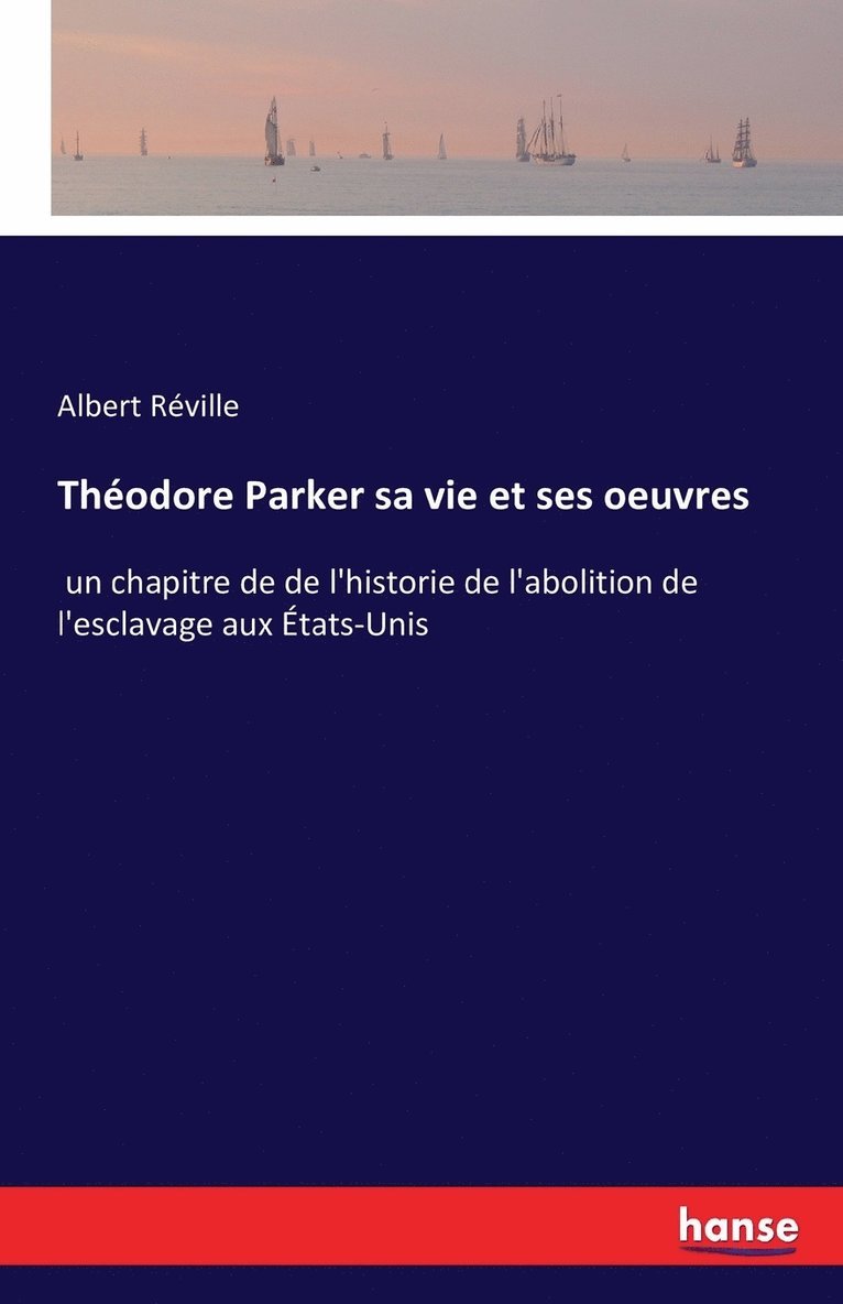 Thodore Parker sa vie et ses oeuvres 1