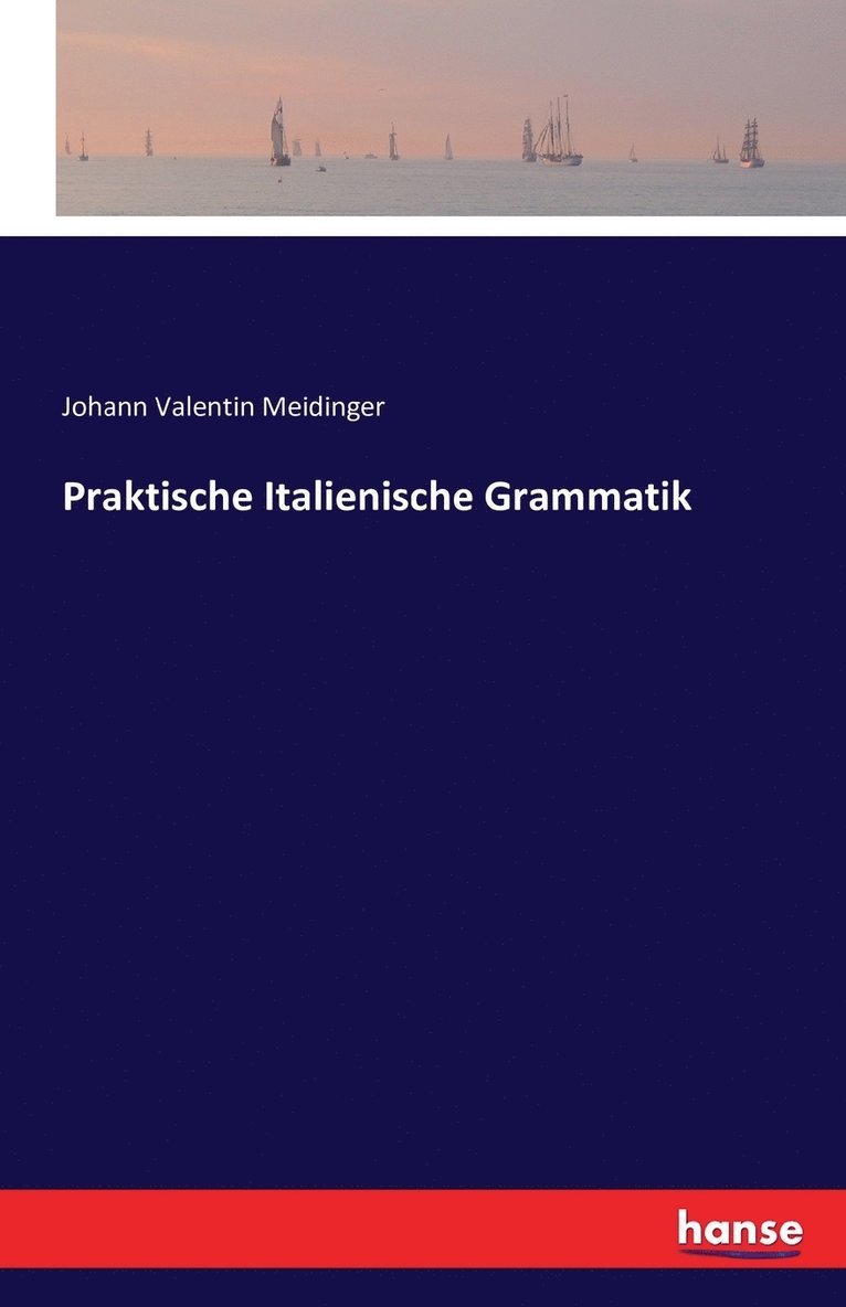 Johann Valentin Meidinger - Praktische Italienische Grammatik, Häftad