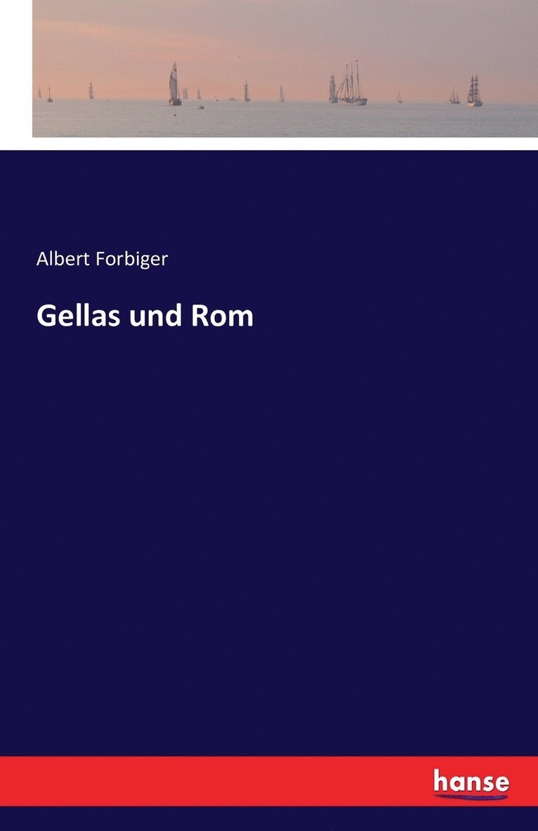 Albert Forbiger - Gellas und Rom, Häftad