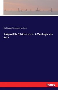 bokomslag Ausgewahlte Schriften von K. A. Varnhagen von Ense