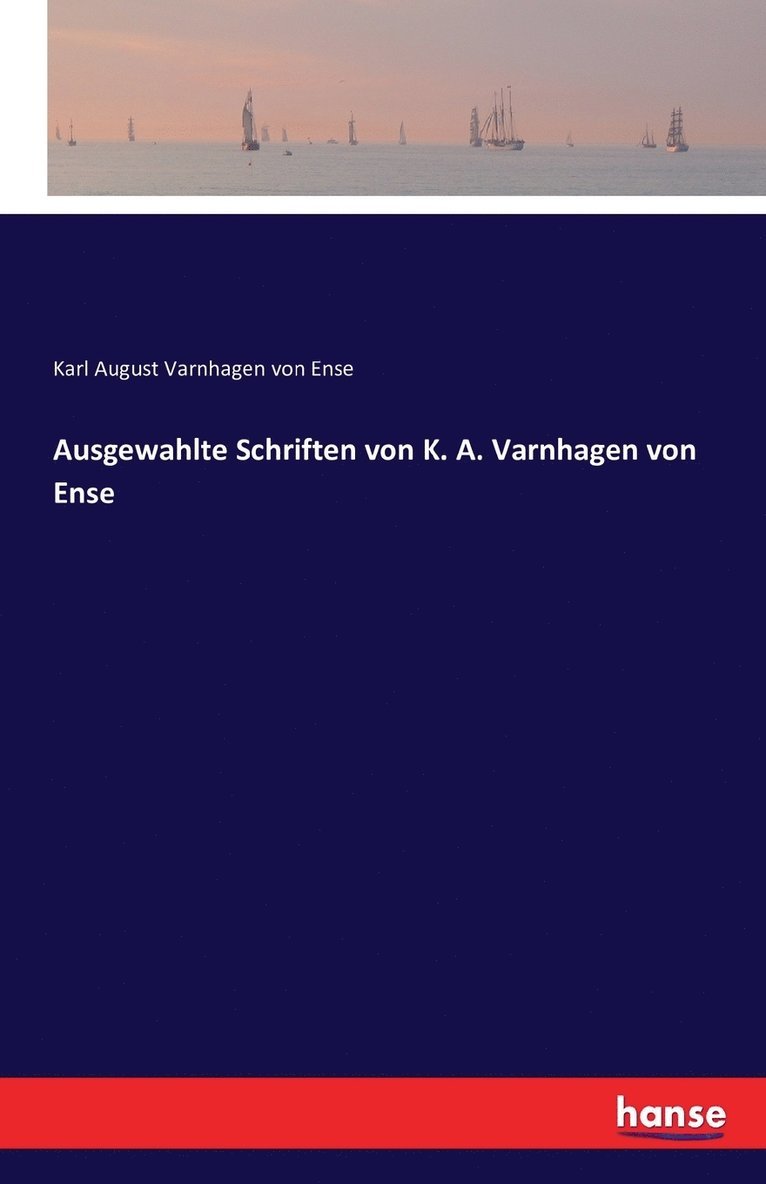 Ausgewahlte Schriften von K. A. Varnhagen von Ense 1