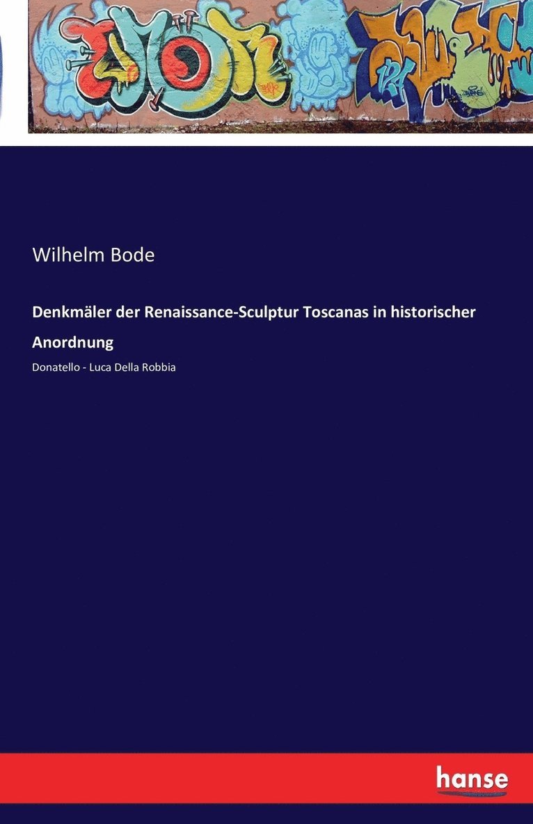 Wilhelm Von Bode, Wilhelm Bode - Denkmäler der Renaissance-Sculptur Toscanas in historischer Anordnung, Häftad