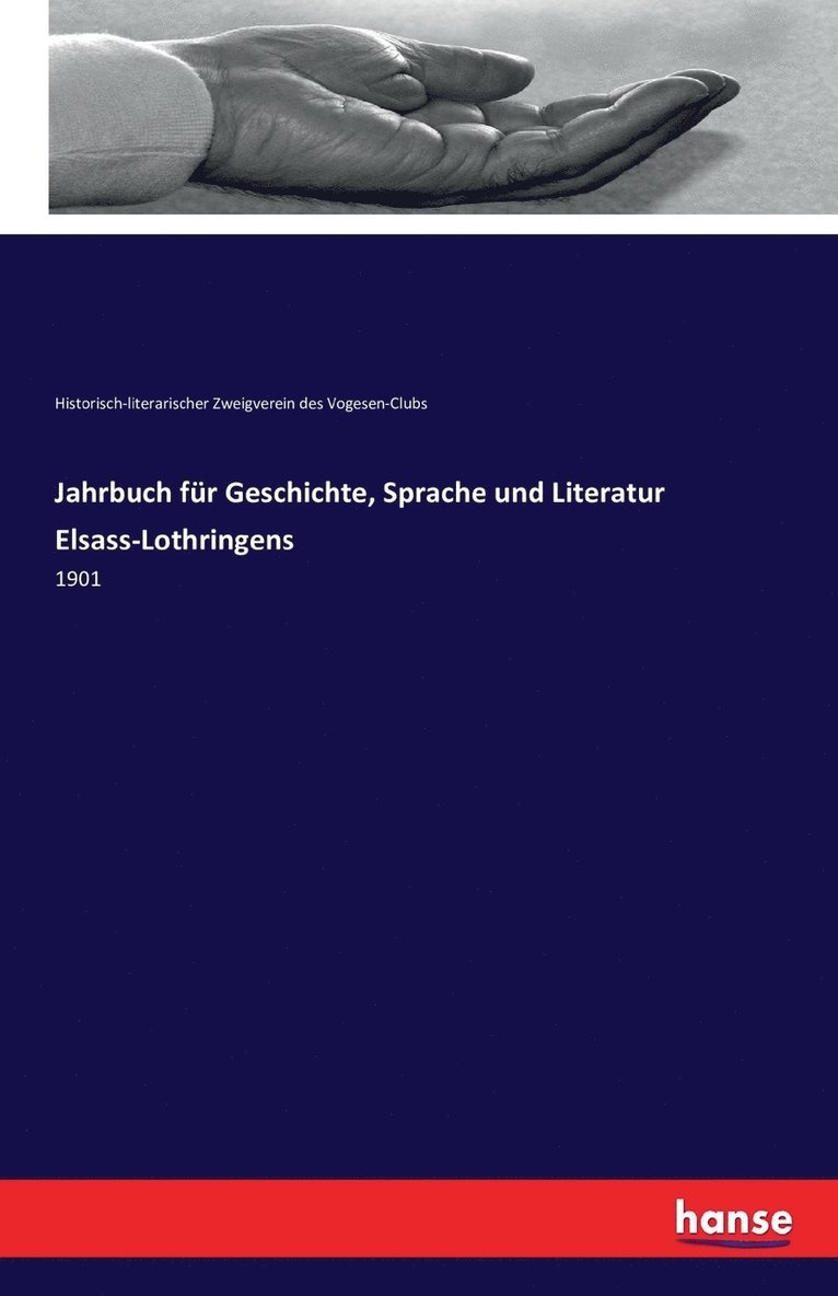 Jahrbuch fur Geschichte, Sprache und Literatur Elsass-Lothringens 1