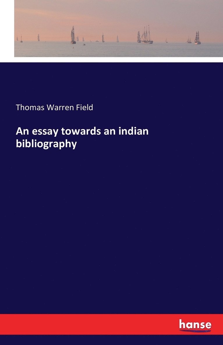 An essay towards an indian bibliography 1