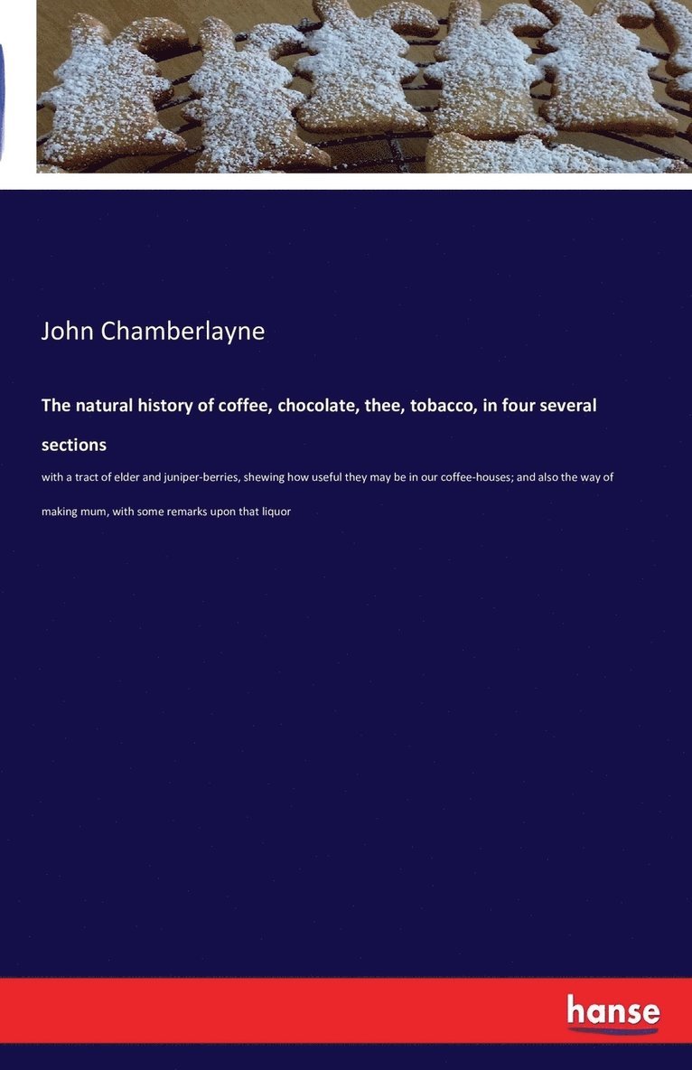 natural history of coffee, chocolate, thee, tobacco, in four several sections
