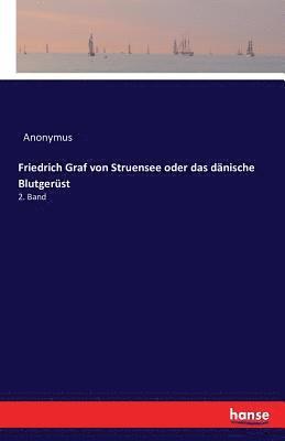 bokomslag Friedrich Graf von Struensee oder das dänische Blutgerüst