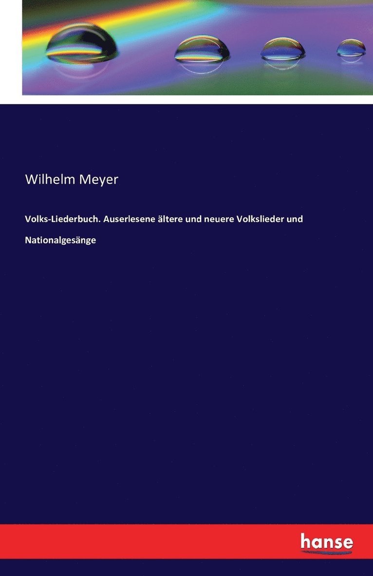 Volks-Liederbuch. Auserlesene ältere und neuere Volkslieder und Nationalgesänge