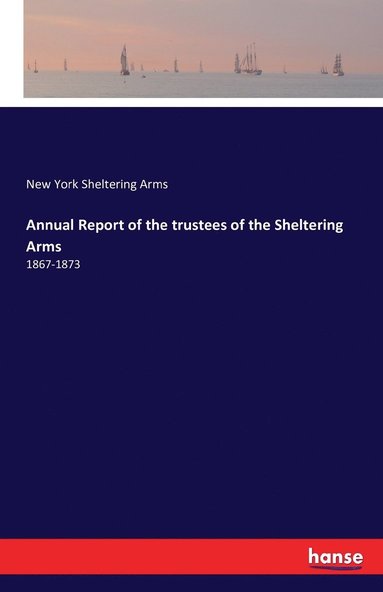 bokomslag Annual Report of the trustees of the Sheltering Arms