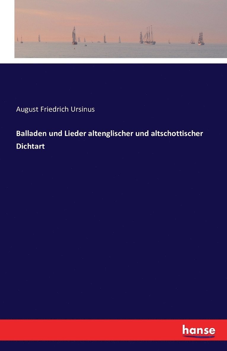 August Friedrich Ursinus - Balladen und Lieder altenglischer und altschottischer Dichtart, Häftad