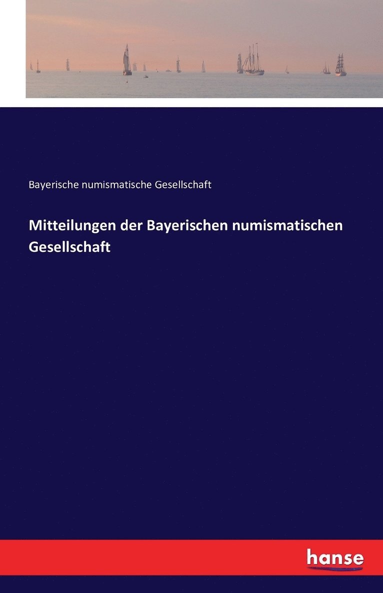 Bayerische Numismatische Gesellschaft, Bayerische numismatische Gesellschaft - Mitteilungen der Bayerischen numismatischen Gesellschaft, Häftad