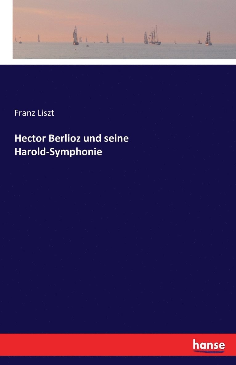 Hector Berlioz und seine Harold-Symphonie 1