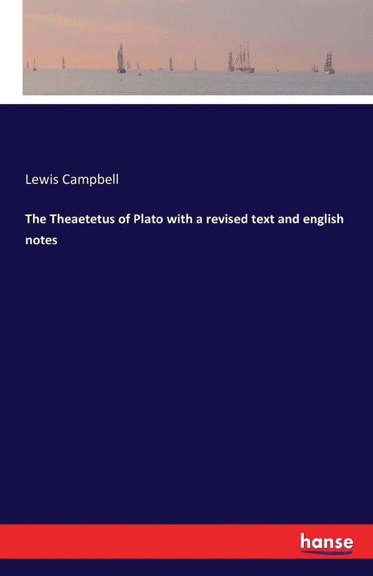 The Theaetetus of Plato with a revised text and english notes 1
