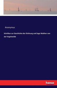 bokomslag Schriften zur Geschichte der Dichtung und Sage Walther von der Vogelweide