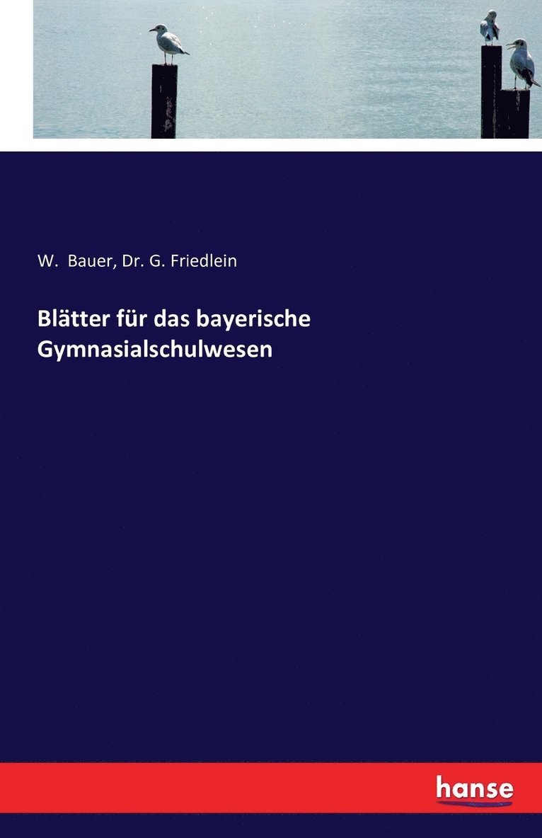 Bltter fr das bayerische Gymnasialschulwesen 1