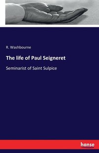 bokomslag The life of Paul Seigneret