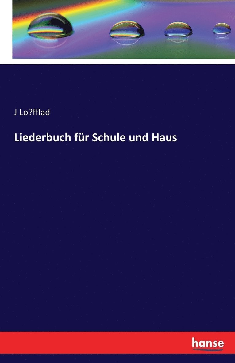J Löfflad, J. Löfflad, J Lo¨fflad, J. Lo¿fflad - Liederbuch für Schule und Haus, Häftad