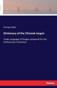bokomslag Dictionary of the Chinook Jargon