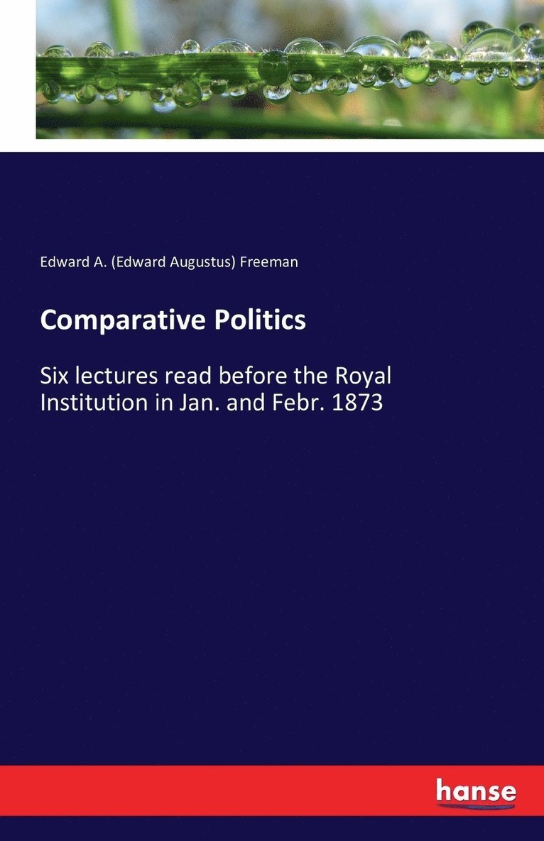 Edward a (Edward Augustus) Freeman, Edward a. (Edward Augustus) Freeman, Edward A. (Edward Augustus) Freeman - Comparative Politics, Häftad